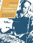 African polyphony and polyrhythm : musical structure and methodology