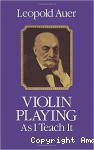 Violin playing as I teach it